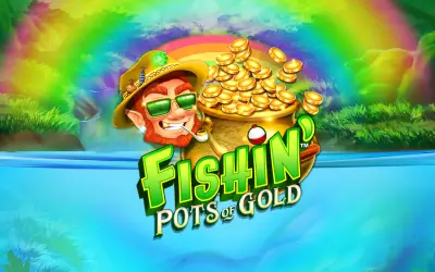 Fishin’ Pots of Gold